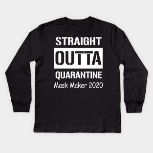 Straight Outta Quarantine Mask Maker 2020 Kids Long Sleeve T-Shirt